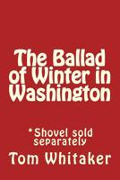 The Ballad of Winter in Washington 1542530776 Book Cover