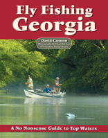Fly Fishing Georgia: A No Nonsense Guide to Top Waters (No Nonsense Fly Fishing Guidebooks) 1892469200 Book Cover