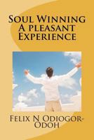 Soul Winning: A pleasant Experience 1468151061 Book Cover