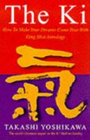 The Ki: How to Make Your Dreams Come True with Feng Shui Astrology 0712608842 Book Cover