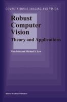 Robust Computer Vision: Theory and Applications (Computational Imaging and Vision) 1402012934 Book Cover