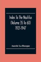 Index To The Nautilus (Volume 35 To 60) 1921-1947 935430303X Book Cover