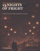 13 Nights of Fright: A Halloween Date-Night Challenge for Couples B0HCKV2DND Book Cover