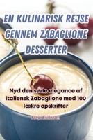 En Kulinarisk Rejse Gennem Zabaglione Desserter 1835832253 Book Cover