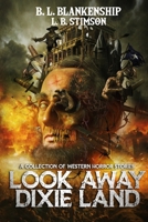 Look Away Dixie Land: a collection of Western Horror stories 1087879388 Book Cover