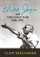 Cheddi Jagan and the Cold War: 1946-1992 976828661X Book Cover