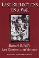Last Reflections On A War: Bernard B. Fall's Last Comments On Vietnam 080520329X Book Cover