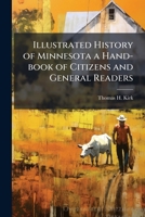 Illustrated History of Minnesota a Hand-Book of Citizens and General Readers 1149409126 Book Cover