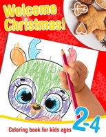 Welcome Christmas! - Coloring book for kids ages 2-4: Christmas coloring book for toddlers. Large Christmas themed shapes to color for preschoolers and children ages 2-4 B08MSMP3M7 Book Cover