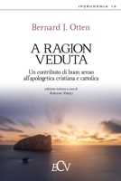 A ragion veduta: Un contributo di buon senso all'apologetica cristiana e cattolica (Italian Edition) 1706248350 Book Cover