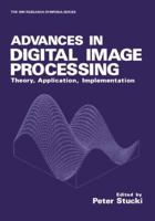 Advances in Digital Image Processing: Theory, Application, Implementation 0306403145 Book Cover