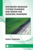 Integrated Drainage Systems Planning and Design for Municipal Engineers 1032186291 Book Cover