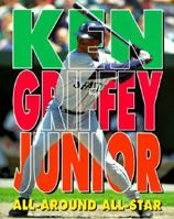 Ken Griffey, Junior: All-Around All-Star 0822597292 Book Cover