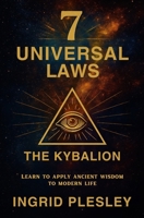 7 UNIVERSAL LAWS: Learn to apply ancient wisdom to modern life B0FGQSTC1Y Book Cover