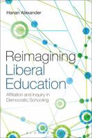 Reimagining Liberal Education: Affiliation and Inquiry in Democratic Schooling 1441167641 Book Cover