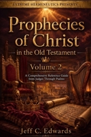 Prophecies of Christ in the Old Testament Volume 2: A Comprehensive Reference Guide from Judges Through Psalms B0H2QKB89V Book Cover
