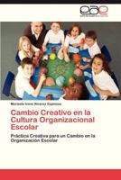 Cambio Creativo En La Cultura Organizacional Escolar 3846570559 Book Cover