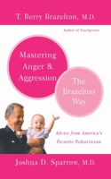 Mastering Anger and Aggression: The Brazelton Way 0738210064 Book Cover