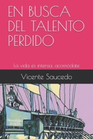 EN BUSCA DEL TALENTO PERDIDO: La vida es intensa, acomódate (Spanish Edition) B08HGTT1MY Book Cover