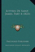 Lettres De Saint-James, Part 4 (1823) 1160180911 Book Cover