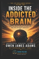 Inside the Addicted Brain: How the brain changes in addiction - and how recovery rebuilds it (Life Reclaimed) B0HD12PT7Q Book Cover