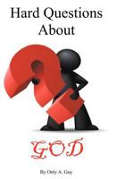 Hard Questions About God 0984738207 Book Cover
