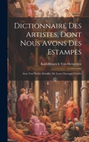 Dictionnaire Des Artistes, Dont Nous Avons Des Estampes: Avec Une Notice Détaillée De Leurs Ouvrages Gravés (French Edition) 1021884405 Book Cover