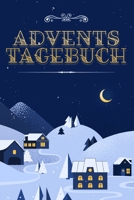Adventstagebuch: Weihnachtstagebuch für Kinder zum Ausfüllen - von 1. Dezember bis 24. Dezember ❤ Alle Weihnachtszeiterinnerunge B08LPNM7QR Book Cover