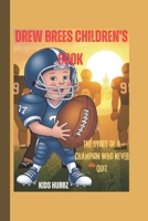Drew Brees Children's Book: The Story of a Champion Who Never Quit (Little Legends: Young Athletes Who Inspire) B0F23NZZCK Book Cover