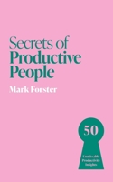 Secrets of Productive People: 50 Unmissable Productivity Insights 1399831259 Book Cover