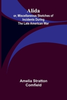 Alida; or, Miscellaneous Sketches of Incidents During the Late American War. 9366387268 Book Cover