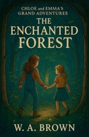 The Enchanted Forest (Chloe and Emma's Grand Adventures) B0FKM87GQB Book Cover
