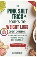 The Pink Salt Trick & Recipes for Weight Loss: 28-Day Challenge for Natural Metabolism Reset, Cravings Control, Deep Bloat Relief & Viral Morning Detox Rituals to Beat Fatigue B0FDWRHDPV Book Cover