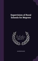 Supervision of Rural Schools for Negroes - Primary Source Edition 1341184102 Book Cover