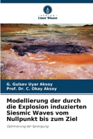 Modellierung der durch die Explosion induzierten Siesmic Waves vom Nullpunkt bis zum Ziel 6205825732 Book Cover