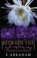 Between the Shadows 1961802058 Book Cover