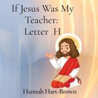 If Jesus Was My Teacher: Letter H: Letter H 1088194184 Book Cover