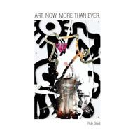 Art. Now. More Than Ever. 0692933492 Book Cover