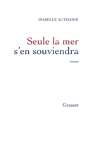 Seule la mer s'en souviendra 2246720915 Book Cover