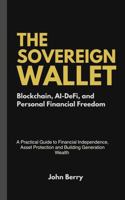 The Sovereign Wallet: Blockchain, Ai-DeFi, and Personal Financial Freedom 0996601279 Book Cover