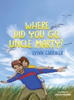 Where Did You Go, Uncle Marty? 1645363597 Book Cover