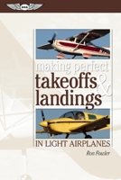 Making Perfect Takeoffs and Landings in Light Airplanes 1619540304 Book Cover