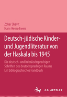 Deutsch-Judische Kinder- Und Jugendliteratur Von Der Haskala Bis 1945: Die Deutsch- Und Hebraischsprachigen Schriften Des Deutschsprachigen Raums. Ein Bibliographisches Handbuch in Zwei Banden. 3476014215 Book Cover