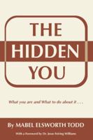 The Hidden You: What You Are and What To Do About It - Special Edition 1881914038 Book Cover