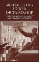Archaeology Under Dictatorship 0306485087 Book Cover