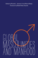 Global Masculinities and Manhood 0252079655 Book Cover