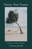 Ninety Nine Names: A collection of short stories by 0648696049 Book Cover