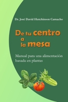 De tu centro a la mesa: Manual para una alimentación basada en plantas B0C2S9T9MY Book Cover