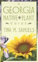 A Georgia Native Plant Guide 0865548781 Book Cover
