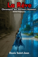 La Rêve - Chroniques des Derniers Hommes: Version Augmentée (French Edition) B0FM8DDX6G Book Cover